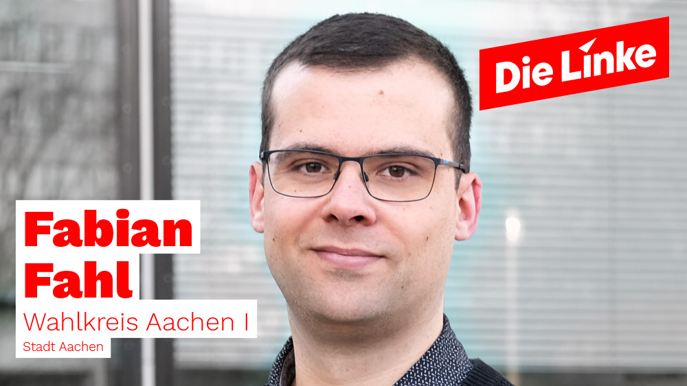 Banner unseres Direktkandidaten Fabian Fahl für den Wahlkreis Aachen 1 Stadt Aachen